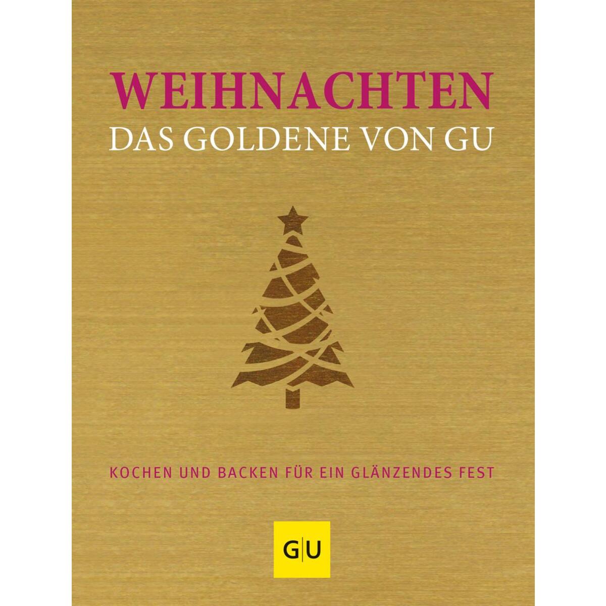 Weihnachten: Das Goldene von GU Weihnachten: Das Goldene von GU von Gräfe & Unzer
