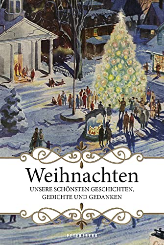 Weihnachten: Die schönsten Geschichten, Gedichte und Gedanken
