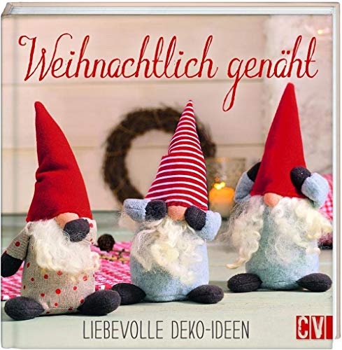 Weihnachtlich genäht: Liebevolle Deko-Ideen von Christophorus Verlag