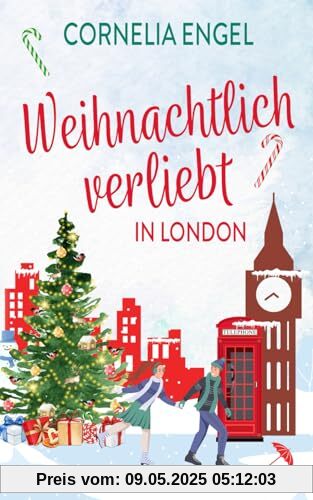Weihnachtlich verliebt in London: Ein Weihnachtsroman mit Suchtfaktor - nicht nur für Weihnachtsfans