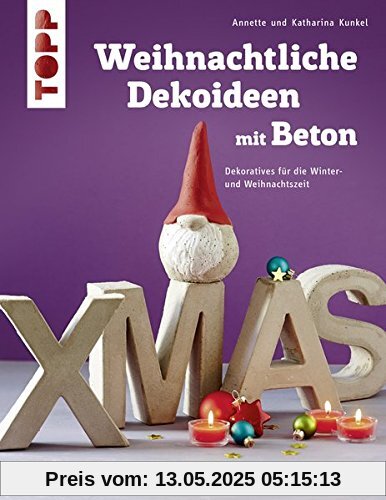 Weihnachtliche Dekoideen mit Beton (kreativ.kompakt.): Dekoratives für die Winter- und Weihnachtszeit