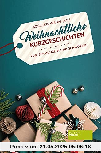 Weihnachtliche Kurzgeschichten: Zum Schmunzeln und Schmökern Weihnachtliche Kurzgeschichten: Zum Schmunzeln und Schmökern