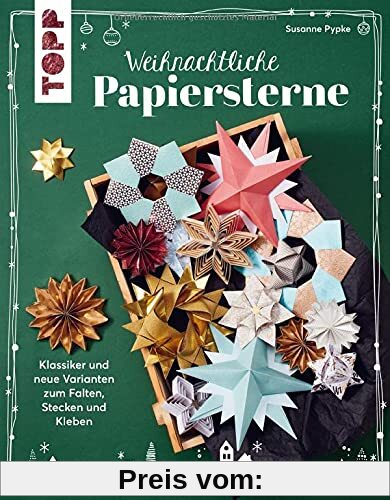 Weihnachtliche Papiersterne: Klassiker und neue Varianten zum Falten, Stecken und Kleben