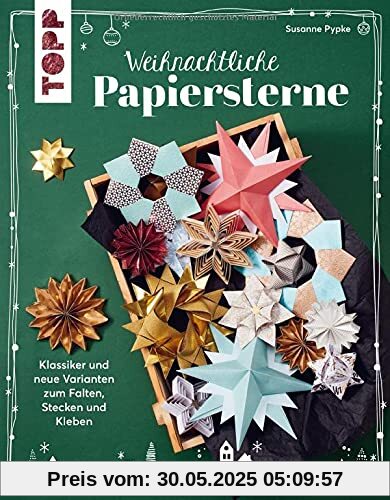 Weihnachtliche Papiersterne: Klassiker und neue Varianten zum Falten, Stecken und Kleben Weihnachtliche Papiersterne: Klassiker und neue Varianten zum Falten, Stecken und Kleben