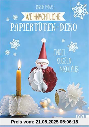 Weihnachtliche Papiertüten-Deko. Engel, Kugeln, Nikolaus. Weihnachtsbasteln mit Papiertüten: schnell, einfach und mit wenig Materialaufwand. Inklusive Vorlagen in Originalgröße. Weihnachtliche Papiertüten-Deko. Engel, Kugeln, Nikolaus. Weihnachtsbasteln mit Papiertüten: schnell, einfach und mit wenig Materialaufwand. Inklusive Vorlagen in Originalgröße.