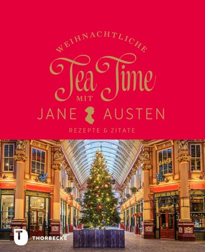 Weihnachtliche Tea Time mit Jane Austen: Rezepte & Zitate von Jan Thorbecke Verlag