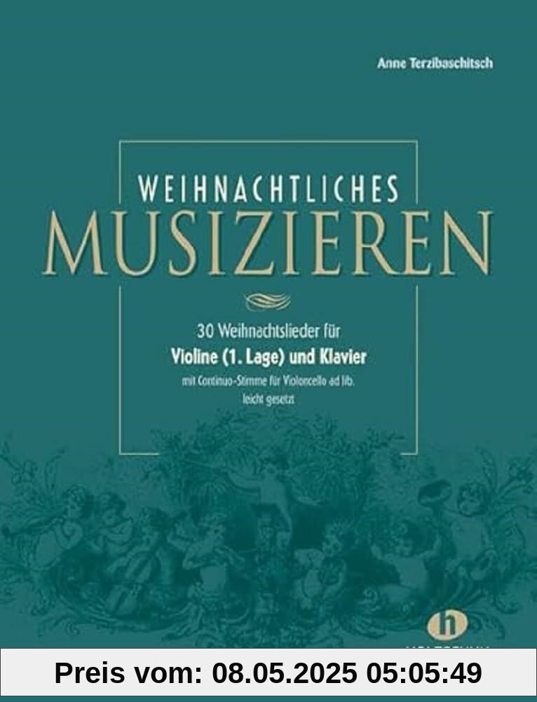 Weihnachtliches Musizieren: für Violine (1. Lage) und Klavier mit Continuo-Stimme für Violoncello ad lib., leicht gesetzt