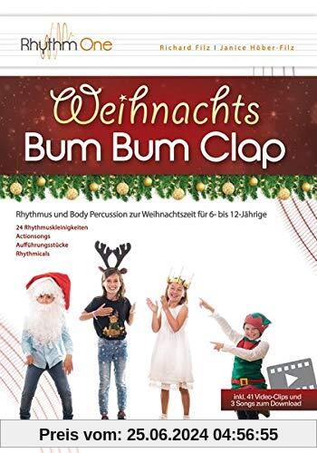 Weihnachts-Bum Bum Clap: Rhythmus und Body Percussion zur Weihnachtszeit für 6- bis 12-Jährige (inkl. 41 Video-Clips und 3 Actionsongs zum Download)