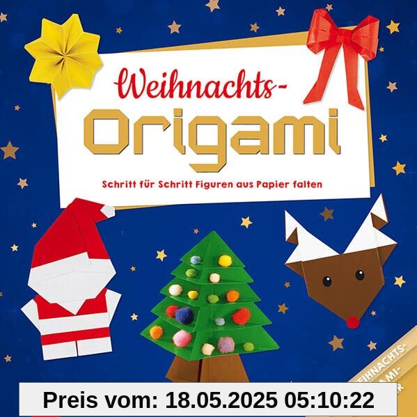 Weihnachts-Origami: Schritt für Schritt Figuren aus Papier falten - mit Weihnachts-Origami-Papier Weihnachts-Origami: Schritt für Schritt Figuren aus Papier falten - mit Weihnachts-Origami-Papier