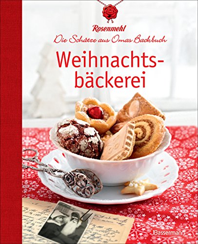 Weihnachtsbäckerei: Die Schätze aus Omas Backbuch. Über 60 überliefert echte Familienrezepte für Plätzchen, Lebkuchen und Stollen Weihnachtsbäckerei: Die Schätze aus Omas Backbuch. Über 60 überliefert echte Familienrezepte für Plätzchen, Lebkuchen und Stollen