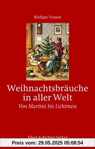 Weihnachtsbräuche in aller Welt: Von Martini bis Lichtmess Weihnachtsbräuche in aller Welt: Von Martini bis Lichtmess