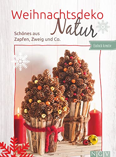 Weihnachtsdeko Natur: Schönes aus Zapfen, Zweig und Co.