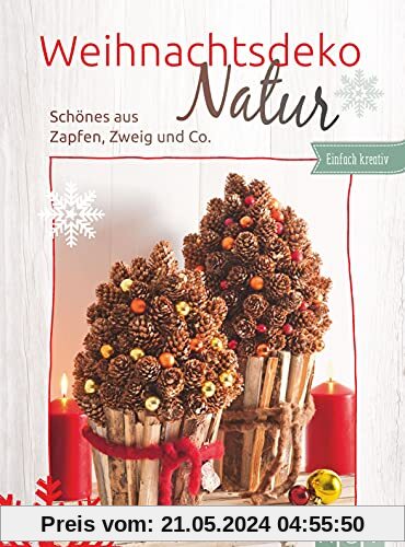 Weihnachtsdeko Natur: Schönes aus Zapfen, Zweig und Co.