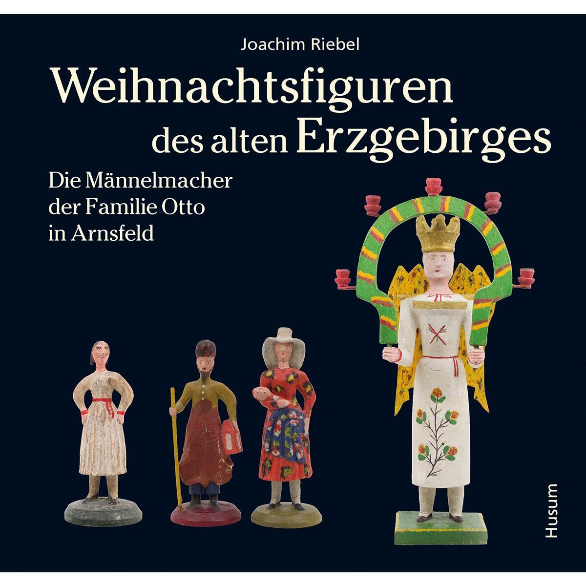 Weihnachtsfiguren des alten Erzgebirges Weihnachtsfiguren des alten Erzgebirges von Husum Druck