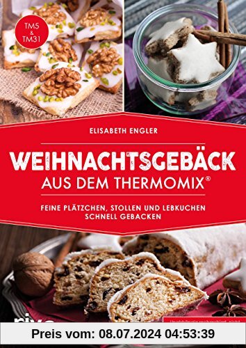 Weihnachtsgebäck aus dem Thermomix®: Feine Plätzchen, Stollen und Lebkuchen schnell gebacken