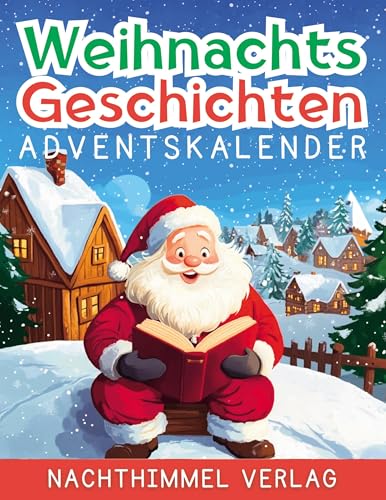 Weihnachtsgeschichten Adventskalender: Adventskalender mit Geschichten für Kinder ab 6 Jahren - 24 zauberhafte Erzählungen für jeden Tag bis Weihnachten von Book on Demand