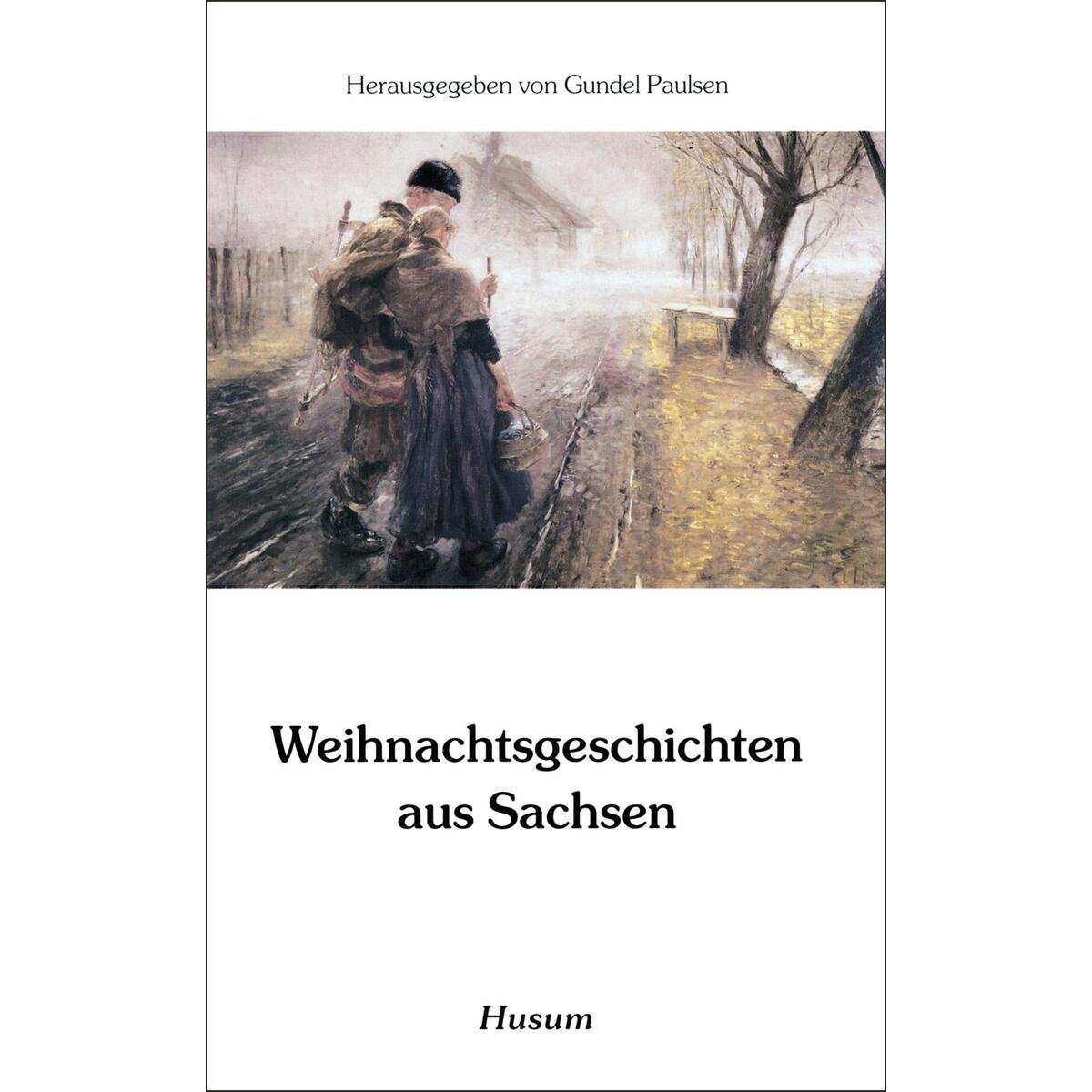 Weihnachtsgeschichten aus Sachsen Weihnachtsgeschichten aus Sachsen von Husum Druck