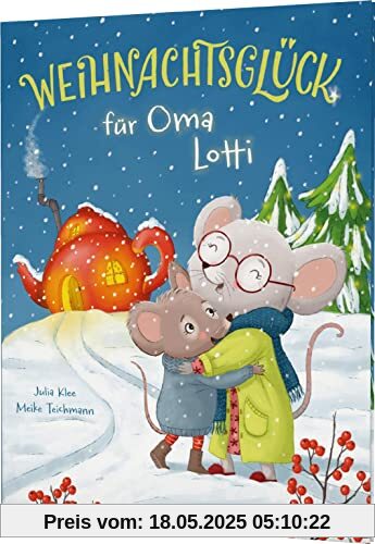 Weihnachtsglück für Oma Lotti: Das perfekte Weihnachtsbilderbuch für Kinder ab 3 Jahren