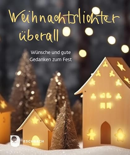 Weihnachtslichter überall: Wünsche und gute Gedanken zum Fest (Eschbacher Mini) von Verlag am Eschbach