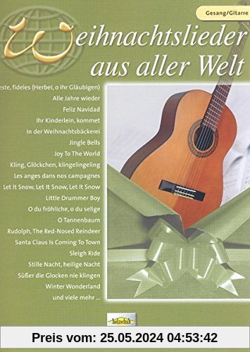 Weihnachtslieder aus aller Welt für Gesang und Gitarre: Die umfassende Sammlung für das Solo-, Duett- oder Gruppenspiel