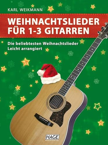 Weihnachtslieder für 1-3 Gitarren: Die bekanntesten Weihnachtslieder: Die beliebtesten Weihnachtslieder. Leicht arrangiert