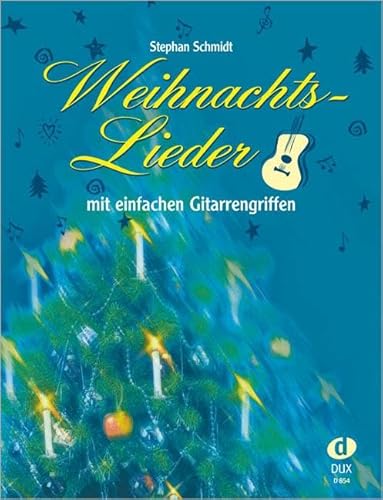Weihnachtslieder mit einfachen Gitarrengriffen: So macht Singen und Musizieren zu Weihnachten Spaß. Weihnachtslieder mit einfachen Gitarrengriffen: So macht Singen und Musizieren zu Weihnachten Spaß. von Edition DUX