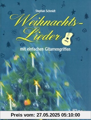 Weihnachtslieder mit einfachen Gitarrengriffen Weihnachtslieder mit einfachen Gitarrengriffen