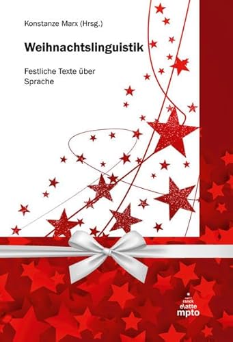 Weihnachtslinguistik: Festliche Texte über Sprache von Narr Dr. Gunter