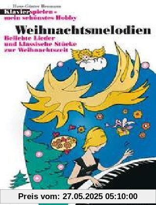 Weihnachtsmelodien: Beliebte Lieder und klassische Stücke zur Weihnachtszeit. Klavier.: Beliebte Lieder und klassische Stücke zur Weihnachtszeit - ... Hobby (Klavierspielen - mein schönstes Hobby)