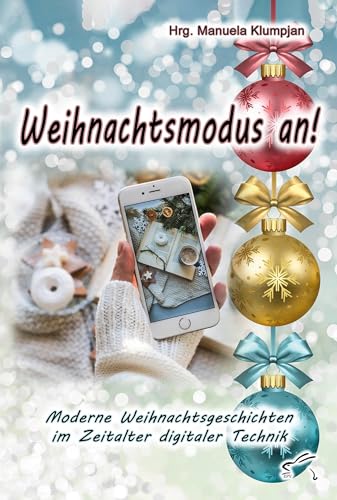 Weihnachtsmodus an!: Moderne Weihnachtsgeschichten im Zeitalter digitaler Technik von Edition Paashaas Verlag EPV
