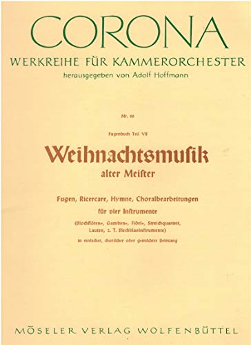 Weihnachtsmusik alter Meister: (Fugenbuch alter Meister VII). 50. 4 Instrumente (Blockflöten-, Gamben-, Fidel-, Streichquartett, Lauten, z.T. ... - Werkreihe für Kammerorchester, Band 50)