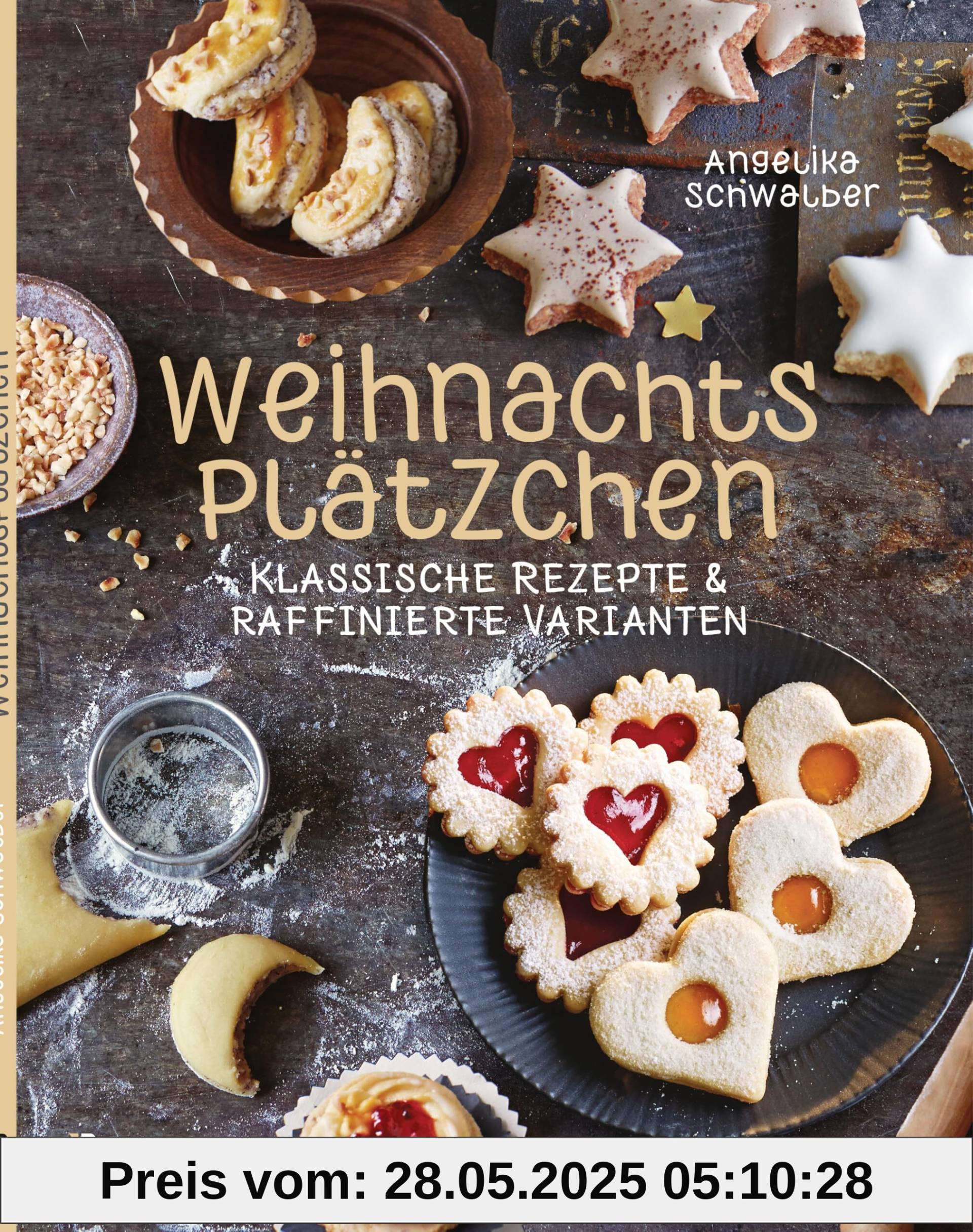 Weihnachtsplätzchen: Klassische Rezepte und raffinierte Varianten: Weihnachtskekse, Weihnachtsgebäck, Stollen, Makronen, Kipferl u.v.m. Weihnachtsplätzchen: Klassische Rezepte und raffinierte Varianten: Weihnachtskekse, Weihnachtsgebäck, Stollen, Makronen, Kipferl u.v.m.