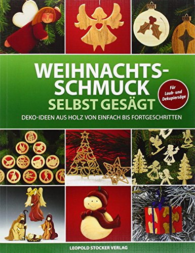 Weihnachtsschmuck selbst gesägt: Deko-Ideen aus Holz von einfach bis fortgeschritten von Stocker Leopold Verlag