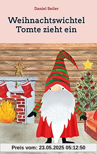 Weihnachtswichtel Tomte zieht ein: Gemeinsam durch die Adventszeit Weihnachtswichtel Tomte zieht ein: Gemeinsam durch die Adventszeit