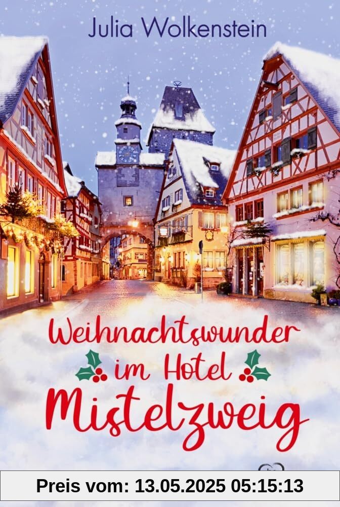 Weihnachtswunder im Hotel Mistelzweig (Die schönsten Liebesromane für den Winter, die Adventszeit und Weihnachten)