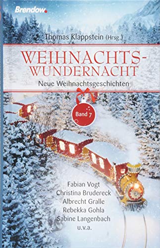 Weihnachtswundernacht 7: Neue Weihnachtsgeschichten von Brendow Verlag