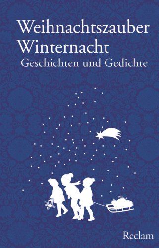 Weihnachtszauber Winternacht: Geschichten und Gedichte