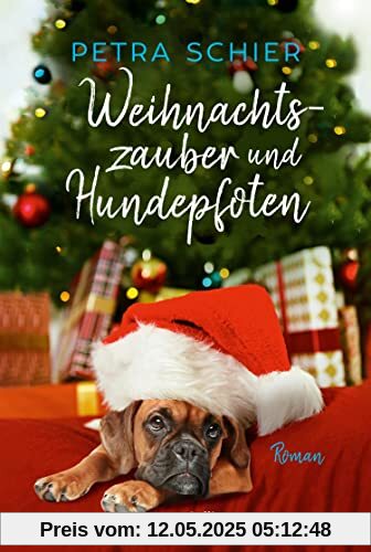 Weihnachtszauber und Hundepfoten: Roman | Romantisch, kuschelig und einfach zum Dahinschmelzen - Petra Schiers Weihnachtshunde versüßen die Adventszeit