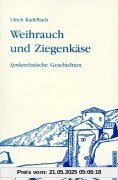 Weihrauch und Ziegenkäse. Synkretistische Geschichten