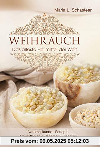 Weihrauch: Das älteste Heilmittel der Welt Weihrauch: Das älteste Heilmittel der Welt