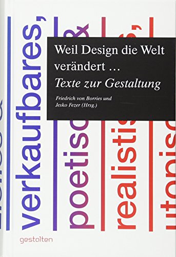 Weil Design die Welt verändert ...: Texte zur Gestaltung von Gestalten, Die, Verlag