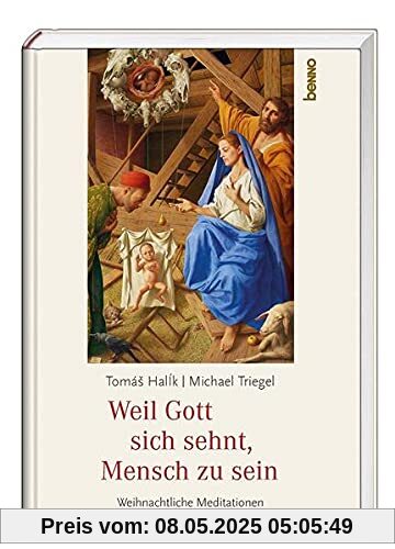 Weil Gott sich sehnt, Mensch zu sein: Weihnachtliche Meditationen
