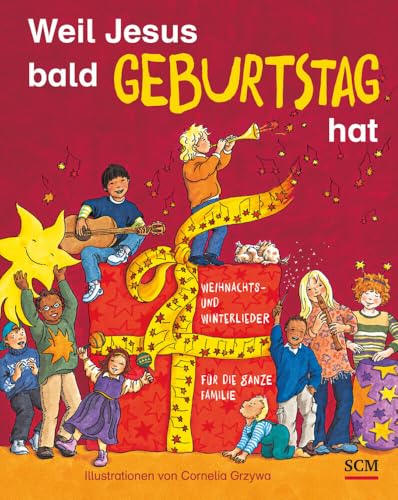 Weil Jesus bald Geburtstag hat: Weihnachts- und Winterlieder für die ganze Familie von SCM R. Brockhaus