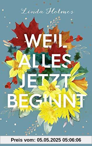 Weil alles jetzt beginnt: Roman