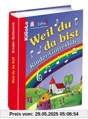 Weil du da bist: Kinder-Gotteslob Weil du da bist: Kinder-Gotteslob