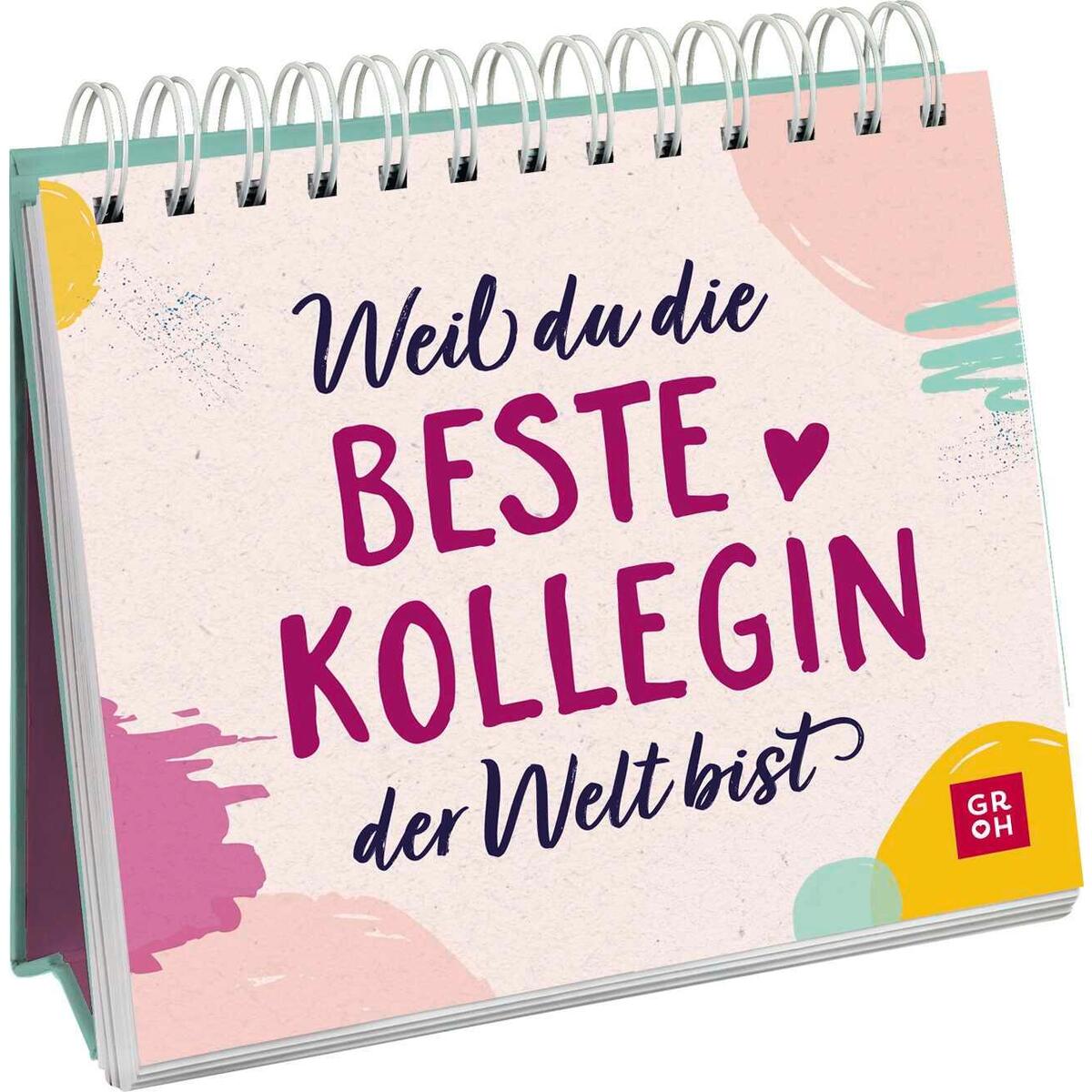 Weil du die beste Kollegin der Welt bist Weil du die beste Kollegin der Welt bist von Groh Verlag