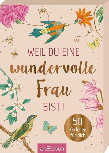 Weil du eine wundervolle Frau bist!: 50 Kärtchen für dich | Kartenbox mit 50 Komplimenten für tolle Frauen von arsEdition GmbH