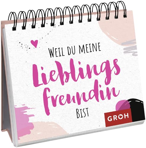 Weil du meine Lieblingsfreundin bist Weil du meine Lieblingsfreundin bist