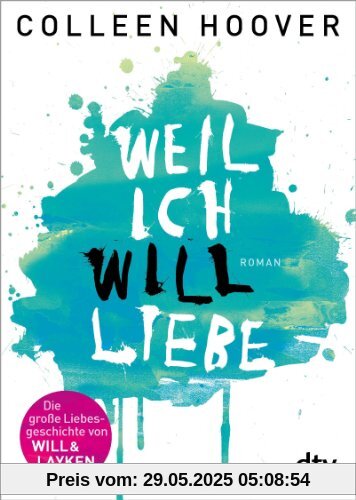 Weil ich Will liebe: Roman Weil ich Will liebe: Roman