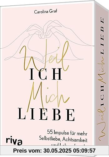Weil ich mich liebe: 55 Impulse für mehr Selbstliebe, Achtsamkeit und Lebensfreude. Gelassenheit im Alltag lernen, Selbstwertgefühl stärken, Glück finden. Weil ich es wert bin.